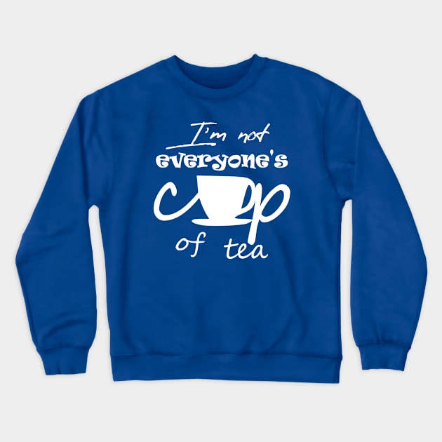 Not EveryOne's Cup of Tea Crewneck Sweatshirt by Mitalie